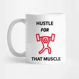 HUSTLE FOR THAT MUSCLE Mug